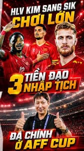 HUẤN LUYỆN VIÊN KIM SANG SIK CHƠI LỚN, XẾP 3 TIỀN ĐẠO NHẬP TỊCH ĐÁ CHÍNH Ở AFF CUP 